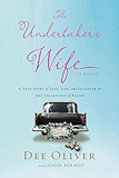 The Undertaker's Wife: A True Story of Love, Loss, and Laughter in the Unlikeliest of Places
