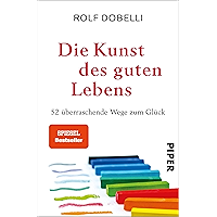 Die Kunst des guten Lebens: 52 überraschende Wege zum Glück (German Edition) book cover Die Kunst des guten Lebens: 52 überraschende Wege zum Glück (German Edition) book cover