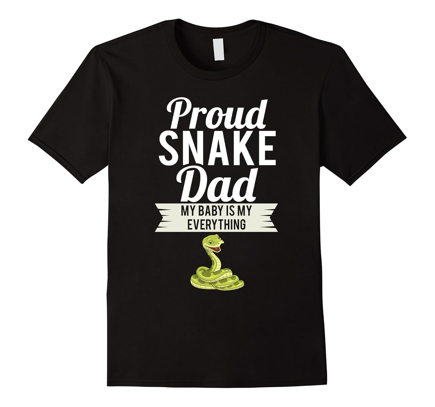 Proud Snake Dad My Baby Is My Everything-anz