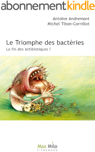 Download Le triomphe des bactéries: La fin des antibiotiques ? - Essais - documents (L'Inconnu) PDF