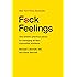 F*ck Feelings: One Shrink's Practical Advice for Managing All Life's Impossible Problems
