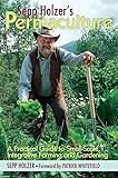Sepp Holzer's Permaculture: A Practical Guide to Small-Scale, Integrative Farming and Gardening
