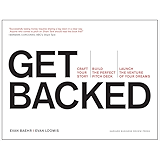 Get Backed: Craft Your Story, Build the Perfect Pitch Deck, and Launch the Venture of Your Dreams