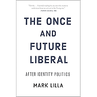 The Once and Future Liberal: After Identity Politics book cover