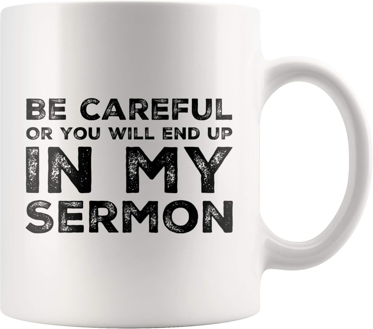 11oz Be Careful Or You'll End Up In My Sermon Mug Coffee Mugs, Worlds Best Funny Pastor Gifts, Awesome Coffee Tea Cups For Preaches, Unique Novelty Minister Presents 11 oz Ceramic White Coffee Mugs