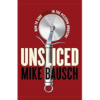 Unsliced: How to Stay Whole in the Pizzeria Industry book cover