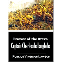 Bravest of the Brave: Captain Charles de Langlade (1904) book cover Bravest of the Brave: Captain Charles de Langlade (1904) book cover