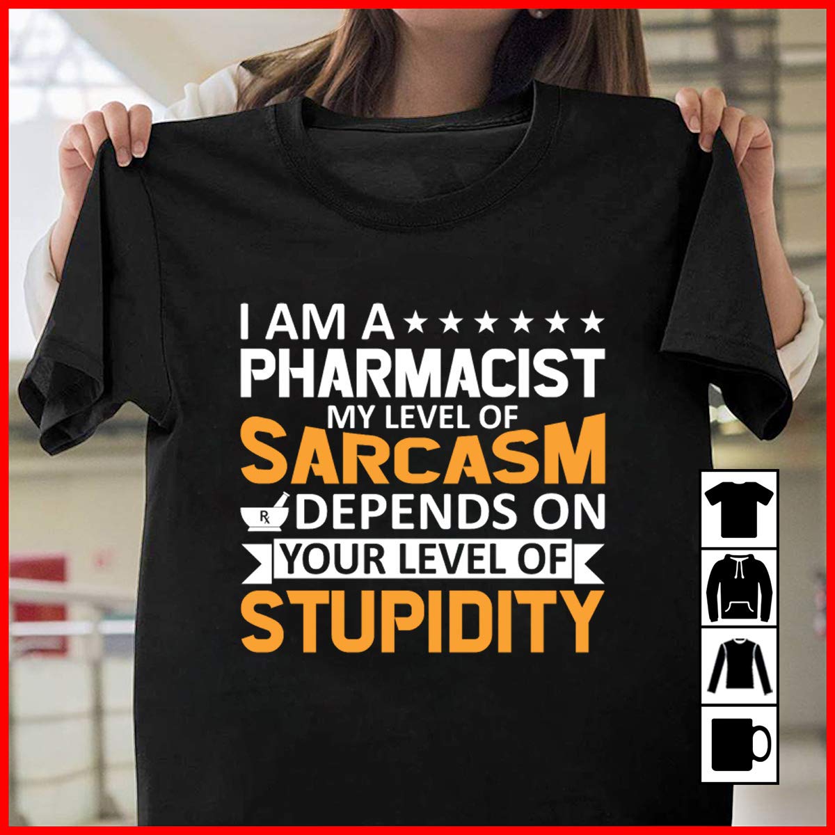 Pharmacist Pharmacist Sarcasm Depends Level Stupidity T Shirt, , , 