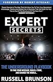 Expert Secrets: The Underground Playbook for Finding Your Message, Building a Tribe, and Changing the World