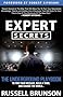 Expert Secrets: The Underground Playbook for Finding Your Message, Building a Tribe, and Changing the World