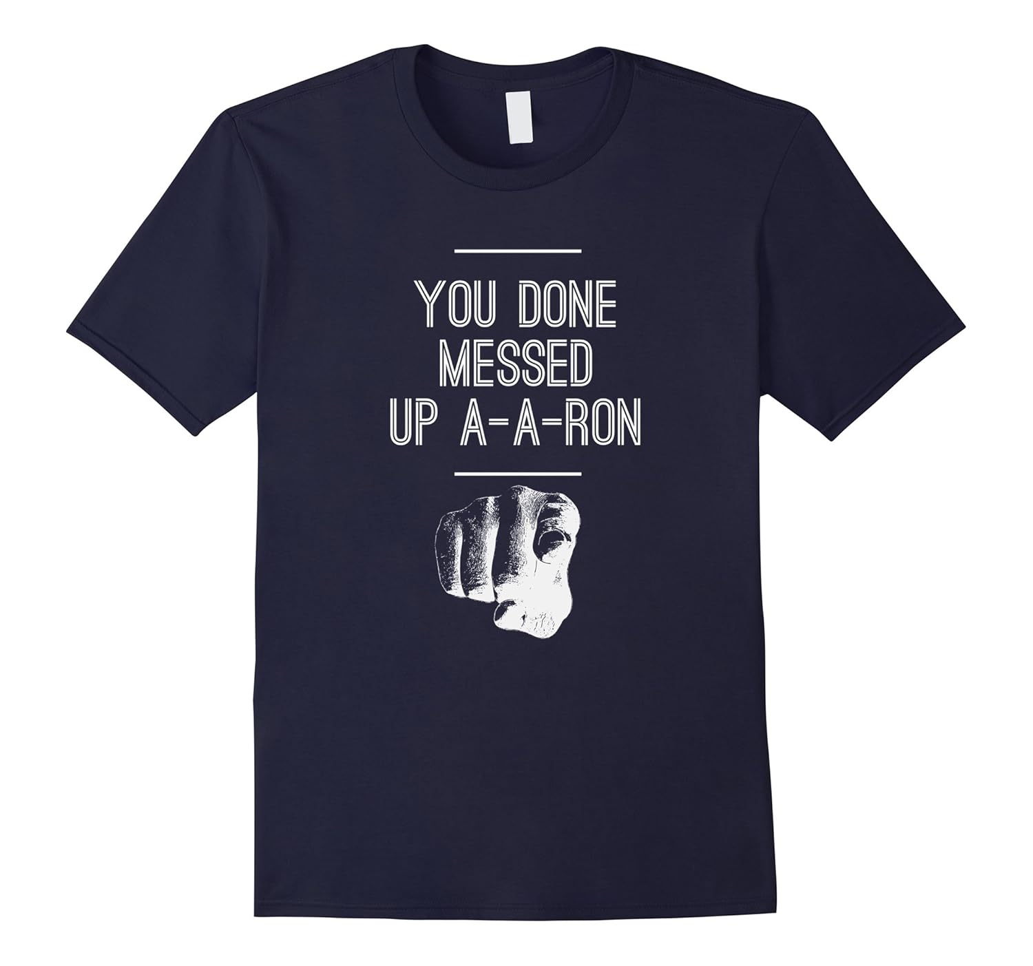 You Done Messed Up A-A-Ron Funny Tee-Rose