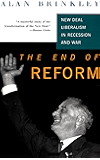 The End Of Reform: New Deal Liberalism in Recession and War