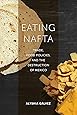 Eating NAFTA: Trade, Food Policies, and the Destruction of Mexico