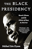 The Black Presidency: Barack Obama and the Politics of Race in America