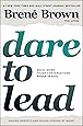 Dare to Lead: Brave Work. Tough Conversations. Whole Hearts.