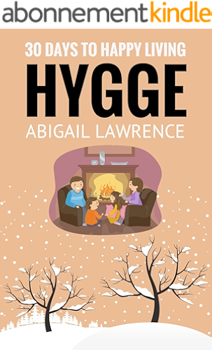 Download Hygge: 30 Days To Happy Living, From The Danish Art of Happiness and Living Well (English Edition) PDF