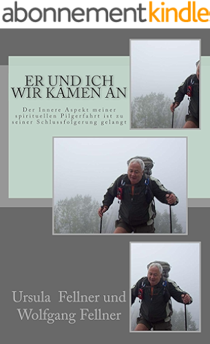 Download ER und ich WIR kamen an: Der Innere Aspekt meiner spirituellen Pilgerfahrt ist zu seiner Schlussfolgerung gelangt (German Edition) PDF