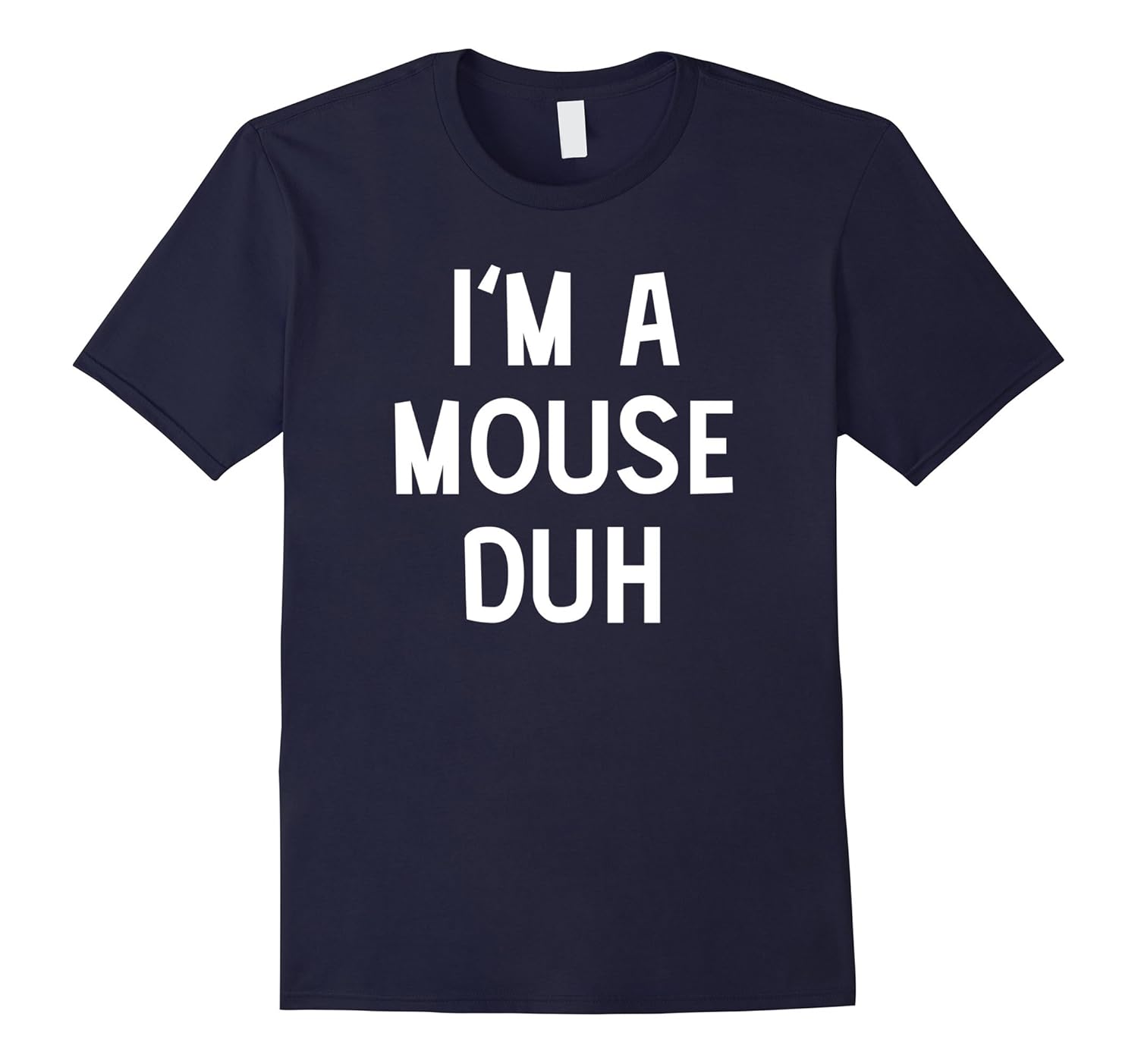 I'm A Mouse Duh Halloween Costume T Shirt-ANZ