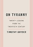 On Tyranny: Twenty Lessons from the Twentieth Century