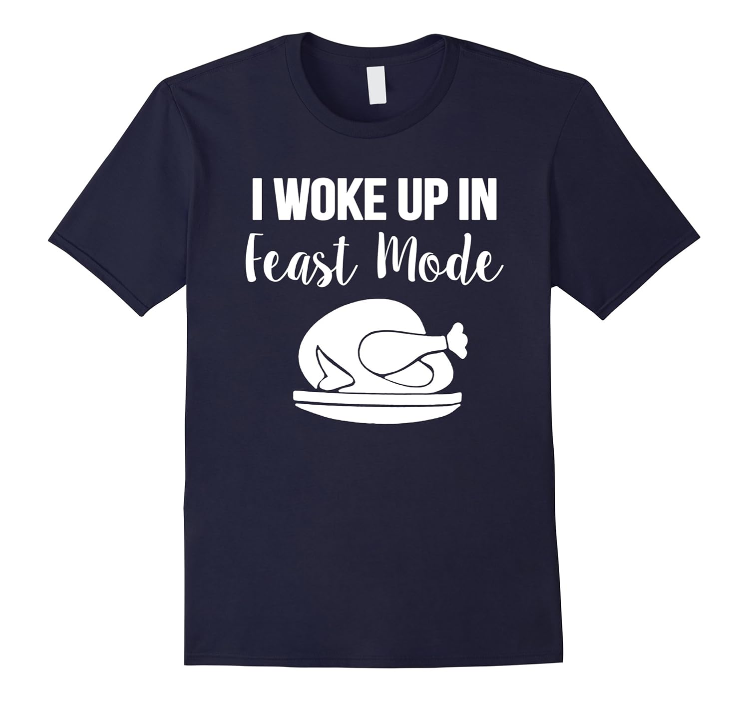 I Woke Up In Feast Mode Shirt White Turkey Design-ANZ