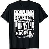 Bowling Saved Me from Becoming Pourn Star Funny Mens Bowling T-Shirt