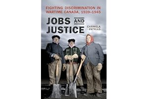 Jobs and Justice: Fighting Discrimination in Wartime Canada, 1939-1945