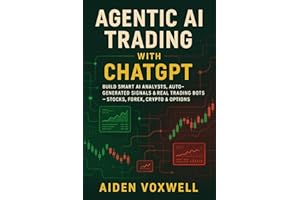 AGENTIC AI TRADING WITH ChatGPT: Build Smart AI Analysts, Auto-Generated Signals & Real Trading Bots Stocks, Forex, Crypto & 