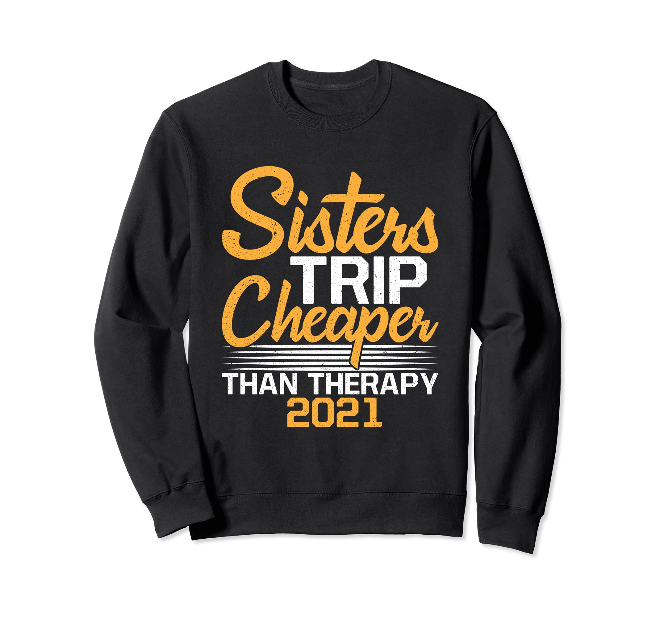 Sisters Trip 2021 Cheaper Than Therapy Vacation Road Trip Sweatshirt