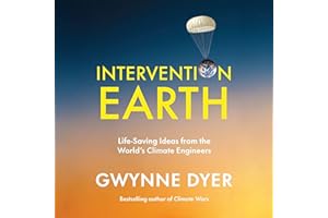 Intervention Earth: Life-Saving Ideas from the World's Climate Engineers