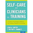 Self-Care for Clinicians in Training: A Guide to Psychological Wellness for Graduate Students in Psychology