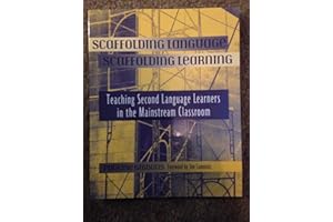 Scaffolding Language, Scaffolding Learning: Teaching Second Language Learners in the Mainstream Classroom