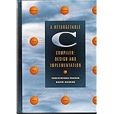 Retargetable C Compiler, A: Design and Implementation