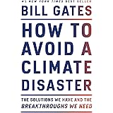 How to Avoid a Climate Disaster: The Solutions We Have and the Breakthroughs We Need