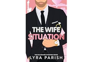 The Wife Situation: A Billionaire Age Gap Marriage of Convenience Romance (Billionaire Situation Book 1)