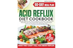 Acid Reflux Diet Cookbook: Manage GERD & LPR, Improve Digestion, and Enjoy a Life Free from Discomfort with Tasty, Nutrient-R