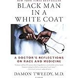 Black Man in a White Coat: A Doctor's Reflections on Race and Medicine