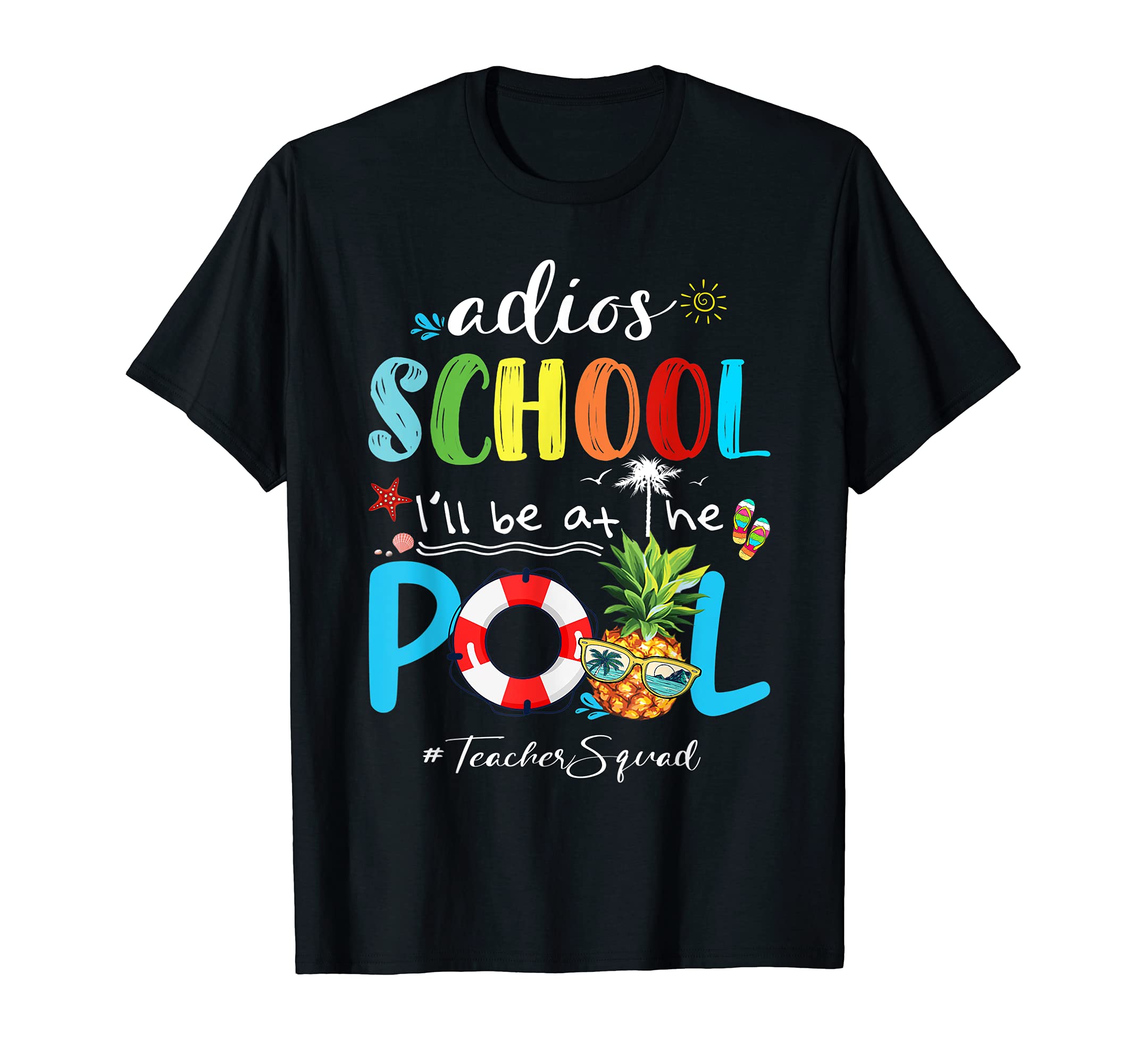Cute Summer Adios School I’ll Be At The Pool Teacher Squad T-Shirt