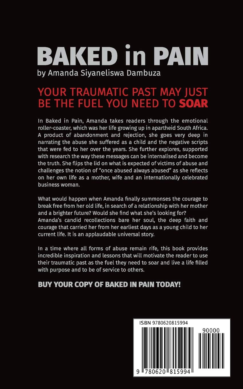Baked In Pain Your Traumatic Past May Just Be The Fuel You Need To Soar Dambuza Amanda 9780620815994 Amazon Com Books Baked In Pain Your Traumatic Past May Just Be The Fuel You Need To Soar Dambuza Amanda 9780620815994 Amazon Com Books