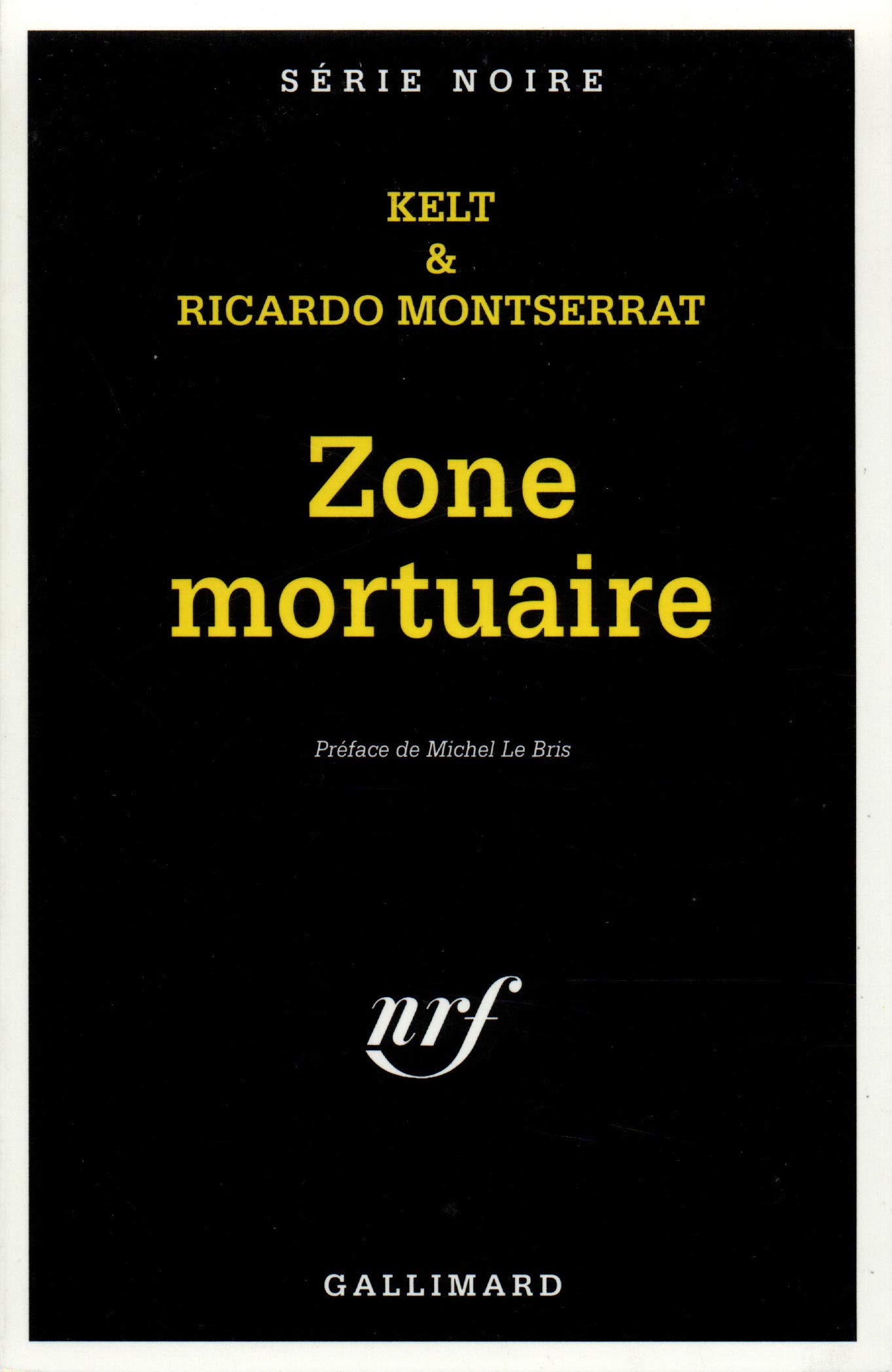 Zone Mortuaire Serie Noire 1 Montserrat Ricardo Kelt Le Bris Michel Amazon Com Books