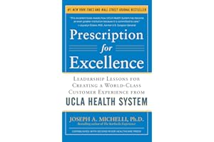 Prescription for Excellence: Leadership Lessons for Creating a World Class Customer Experience from UCLA Health System