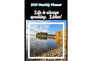 2025 Monthly Planner: Life is always speaking. Listen!