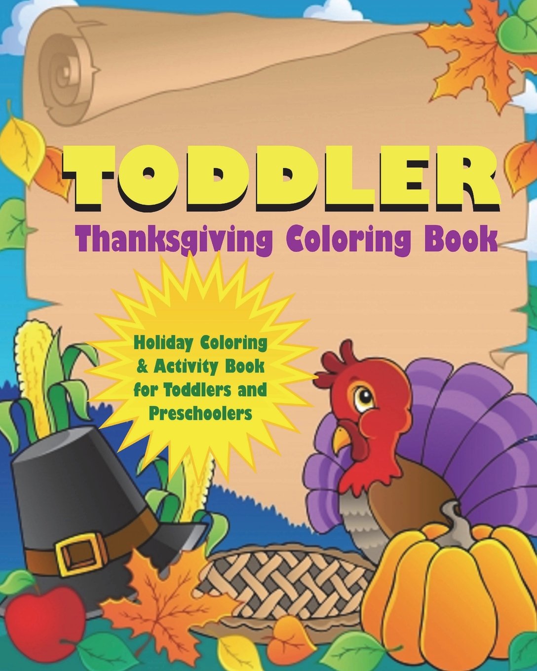 Download Toddler Thanksgiving Coloring Book Holiday Coloring And Activity Book For Toddlers And Preschoolers Toddler Coloring Books Workbooks Preschool Activity 9781979457989 Amazon Com Books