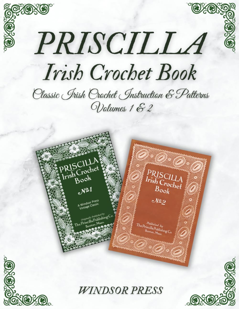 Photo 1 of Irish Crochet Masterclass: Step-by-Step Techniques & 100+ Classic Patterns: Vintage Priscilla Vols. 1-2—Timeless Lace Stitches, Motifs & Heirloom Projects