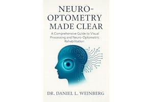 Neuro-Optometry Made Clear: The Scientific Foundation for Vision Therapy and Neural Rehabilitation
