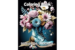 Dreaming Flowers Bloom Adult Coloring Book: Relaxing Flowers Coloring Book for Adults Stress Relief | Calm and Easy Color Col