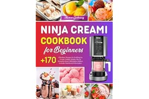 Ninja CREAMi Cookbook for Beginners: +170 Effortless Recipes for Crafting Ice Cream, Sorbet, Gelato, Mix-In, Smoothie bowl, M