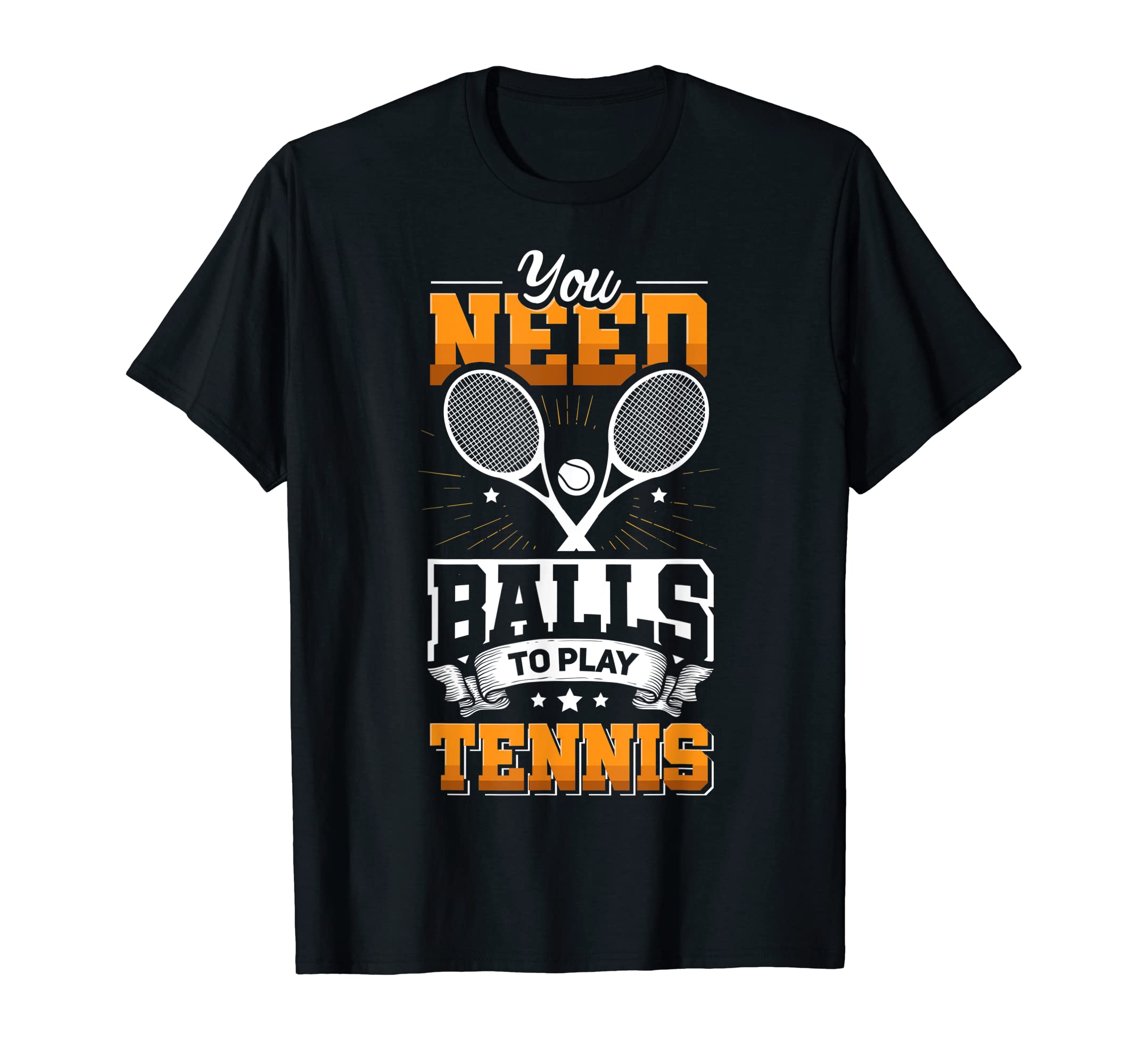 Tennis Balls With Racket Tennis Player Gifts You Need Balls T-Shirt