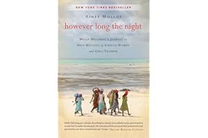 However Long the Night: Molly Melching's Journey to Help Millions of African Women and Girls Triumph – A Biography of Social 