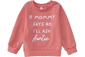 BOUTIKOME Toddler Baby Girl Sweatshirts If Mommy Says No I’ll Ask Auntie Long Sleeve Shirts Pullover Fall Top Winter Clothes