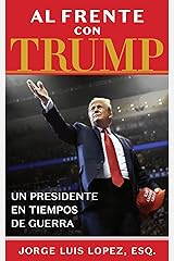 Al Frente con TRUMP: Un Presidente En Tiempos de Guerra (Spanish Edition) Kindle Edition